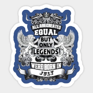 But only legends. Were born in July Sticker